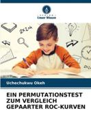 Ein Permutationstest Zum Vergleich Gepaarter Roc-Kurven (German Edition) 6208799317 Book Cover