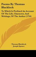 Poems By Thomas Blacklock: To Which Is Prefixed An Account Of The Life, Character, And Writings, Of The Author 1164910000 Book Cover