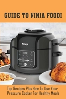 Guide To Ninja Foodi: Top Recipes Plus How To Use Your Pressure Cooker For Healthy Meals: Healthy Shrimp Recipes Ninja Foodi B098JVZLQF Book Cover
