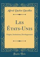 Les �tats-Unis: Origine, Institutions, Developpement (Classic Reprint) 1241787778 Book Cover