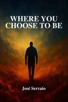 Where You Choose to Be B0FTM54WXC Book Cover