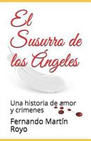 El Susurro de los Ángeles: Una historia de amor y crimenes 1549603647 Book Cover
