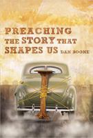 Preaching the Story That Shapes Us 0834123711 Book Cover