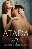 Atada a Ti 1805096885 Book Cover