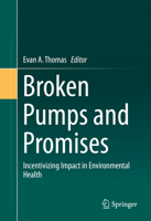 Broken Pumps and Promises: Incentivizing Impact in Environmental Health 3319803964 Book Cover
