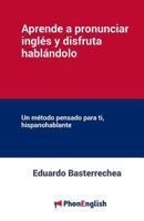 Aprende a Pronunciar El Ingles y Disfruta Hablandolo: Un Metodo Pensado Para Ti, Hispanohablante 8494127101 Book Cover