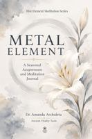 METAL ELEMENT: A SEASONAL ACUPRESSURE AND MEDITATION JOURNAL B0H6KSL3T4 Book Cover
