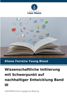 Wissenschaftliche Initiierung mit Schwerpunkt auf nachhaltiger Entwicklung Band III 6207379705 Book Cover