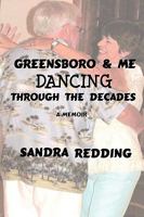 Greensboro and Me , Dancing through the decades 0981576362 Book Cover