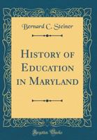 History of Education in Maryland (Classic Reprint) 0366241214 Book Cover