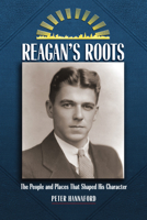 Reagan's Roots: The People and Places That Shaped His Character 188459266X Book Cover
