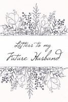 Letters to My Future Husband: Scripturally Inspired Journal 198379211X Book Cover