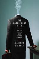 The Management Myth: Management Consulting Past, Present & Largely Bogus 0393338525 Book Cover