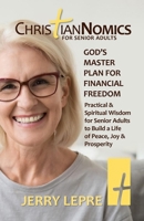 ChristianNOMICS For Senior Adults: God's Master Plan for Financial Freedom / Practical and Spiritual Wisdom for Senior Adults to Build a Life of Joy and Prosperity B095GJ4Q6M Book Cover