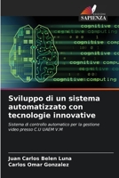 Sviluppo di un sistema automatizzato con tecnologie innovative: Sistema di controllo automatico per la gestione video presso C.U UAEM V.M (Italian Edition) B0CK3VTRWD Book Cover