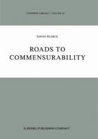 Roads to Commensurability (Synthese Library) 9401081808 Book Cover