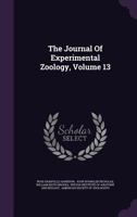 The Journal Of Experimental Zoology, Volume 13... 1276377290 Book Cover