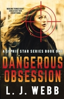 Dangerous Obsession : A Sophie Star Series Book One 1733093915 Book Cover