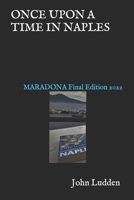 ONCE UPON A TIME IN NAPLES: MARADONA Final Edition 2022 B09TZJS46W Book Cover