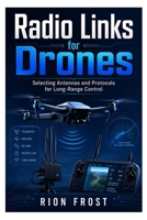 Radio Links for Drones: Selecting Antennas and Protocols for Long-Range Control B0H7238M78 Book Cover