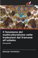 Il fenomeno del multiculturalismo nelle traduzioni dal francese all'uzbeko 6208694698 Book Cover