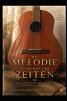 Die Melodie zwischen den Zeiten: Zehn Geschichten über Musik, die mehr als ein Klang ist. (German Edition) B0HDLXQGY6 Book Cover