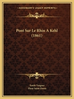 Pont Sur Le Rhin A Kehl (1861) 1160228841 Book Cover