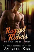 Rugged Riders: The Complete Collection 1547226226 Book Cover