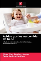 Ácidos gordos na comida de bebé: Influência sobre o metabolismo hepático e a microbiota intestinal 6203647691 Book Cover