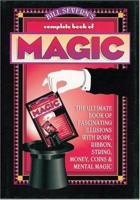Bill Severn's Complete Book of Magic: The Ultimate Book of Fascinating Illusions with Rope, Ribbon, String, Money, Coins & Mental Magic