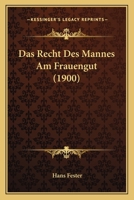 Das Recht Des Mannes Am Frauengut (1900) 1160374171 Book Cover