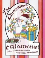 The Christmas Catastrophe! 1664168915 Book Cover