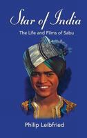Star of India: The Life and Films of Sabu 1593936036 Book Cover