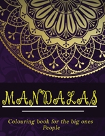 mandalas colouring book for the big ones people: Mandala colouring book for adults with many pages to colour. To use or to give to a close friend, ... Relax while coloring the mandalas. B085KR5647 Book Cover