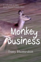 Monkey Business: A Collection of Tales about Monroe County, Iowa B086PM7SW6 Book Cover
