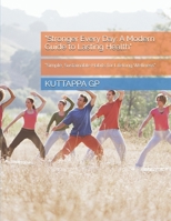 "Stronger Every Day: A Modern Guide to Lasting Health": “Simple, Sustainable Habits for Lifelong Wellness” B0FP4HWXK1 Book Cover