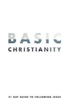 Basic Christianity: A 21 Day Guide to Following Jesus 0692775447 Book Cover