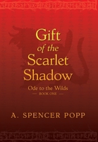 Gift of the Scarlet Shadow (Ode to the Wilds) 1038341191 Book Cover