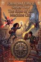 Faten and Yahya: Series Two: The Echo of the Machine City B0H1YCK5ND Book Cover