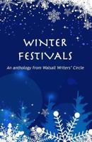 Winter Festivals: An anthology from Walsall Writers' Circle 1499670966 Book Cover
