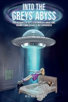 INTO THE GREYS’ ABYSS: TRUE ACCOUNTS OF KAY’S OTHERWORLDLY ABDUCTIONS. VOLUME-1. UNBELIEVABLE IF NOT EXPERIENCED! 1326164546 Book Cover