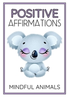 mindful animals: positive affirmations (Coloring Positive Quotes Worksheets) B0GXB66VW1 Book Cover