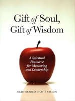 Gift of Soul, Gift of Wisdom: A Spiritual Resource for Mentoring and Leadership 0874416434 Book Cover