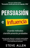 Persuasi�n, Influencia Y Manipulaci�n Usando La Psicolog�a Humana Y El Sentido Com�n: C�mo Persuadir, Influenciar Y Manipular Usando M�todos Cient�ficamente Probados 1542376696 Book Cover