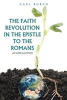 The Faith Revolution in the Epistle to the Romans: An Explanation null Book Cover