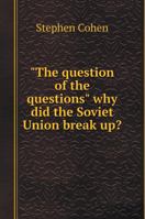 The Question of Questions Why Did Not the Soviet Union? 551956812X Book Cover