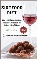 Sirtfood Diet: The Complete Science-Backed Cookbook for Rapid Weight Loss 1802839461 Book Cover