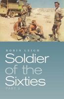 Soldier of the Sixties: Part 2 1770979840 Book Cover