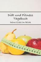 Diät und Fitness Tagebuch Deine Ziele im Blick: Für Frauen (German Edition) 1090239297 Book Cover