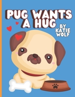 Pug Wants A Hug: Children's Early Storybook With UG Sounds B09QF53SX5 Book Cover